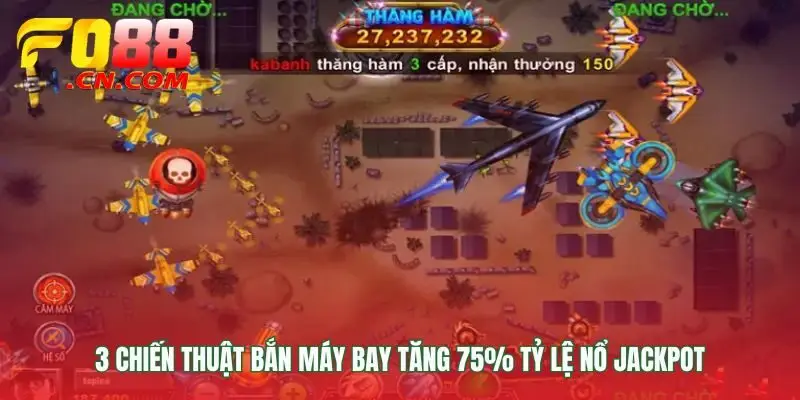Ba phương án tác chiến bắn máy bay săn hũ lớn