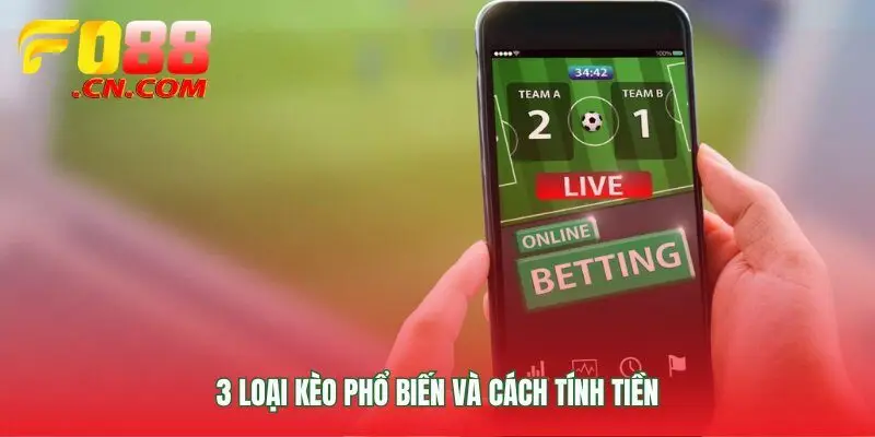 Hiểu rõ ba kèo cược để kiểm soát cuộc chơi