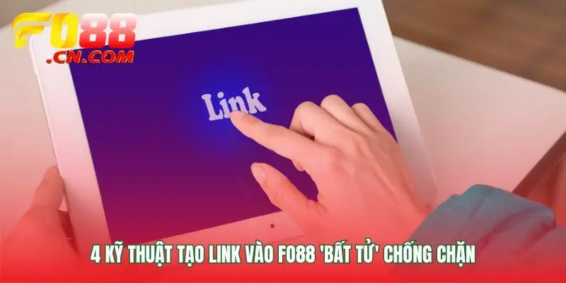 Các phương pháp tạo link vào FO88 không thể bị chặn