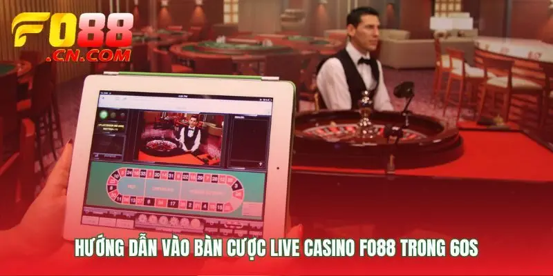 Vào bàn cược Live Casino FO88 chỉ trong vài nhịp