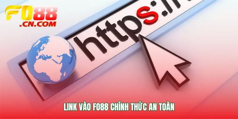 Link vào FO88 chính xác, đảm bảo truy cập an toàn