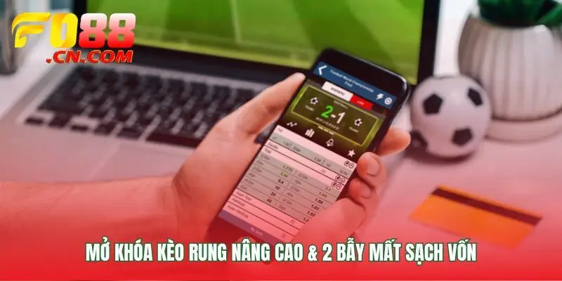 Khai thác Kèo rung ngách và phòng thủ trước rủi ro