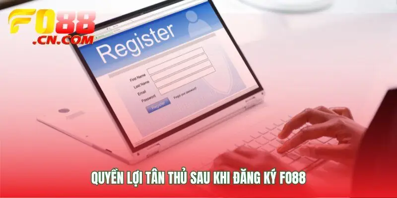 Các đặc quyền khi đăng ký FO88