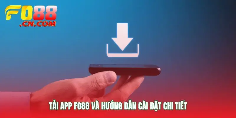 Cách cài đặt app FO88 trên điện thoại
