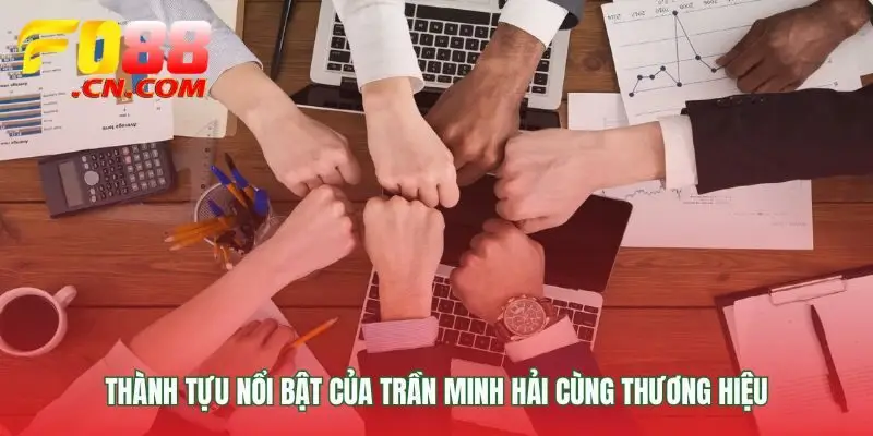 Dấu ấn của CEO Trần Minh Hải