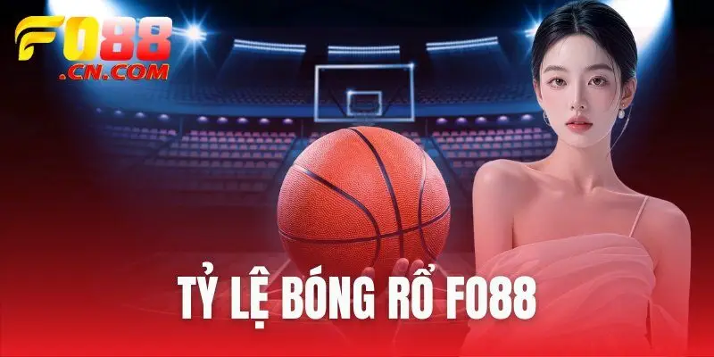tỷ lệ bóng rổ FO88